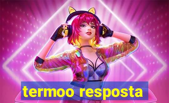 termoo resposta